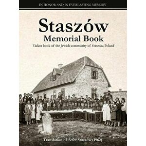 Staszów Memorial Book: Translation of Sefer Staszów (The Staszów Book), Hardcover - Elchanan Erlich imagine
