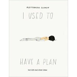 I Used to Have a Plan: But Life Had Other Ideas, Hardcover - Alessandra Olanow imagine
