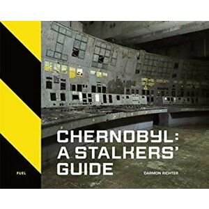 Chernobyl: A Stalkers' Guide, Hardback - Fuel imagine