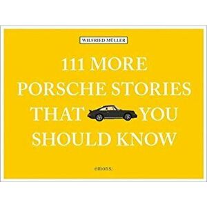 111 More Porsche Stories That You Should Know, Hardback - Wilfried Muller imagine