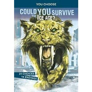 Could You Survive the Ice Age?. An Interactive Prehistoric Adventure, Paperback - Blake Hoena imagine