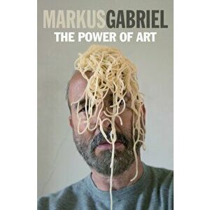 Power of Art, Paperback - Markus Gabriel imagine