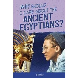 Why Should I Care About the Ancient Egyptians?, Hardback - Nick Hunter imagine