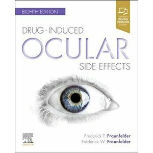 Drug-Induced Ocular Side Effects. Clinical Ocular Toxicology, Paperback - Frederick W. Fraunfelder imagine