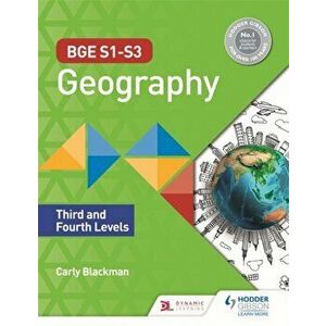 BGE S1-S3 Geography: Third and Fourth Levels, Paperback - Carly Blackman imagine