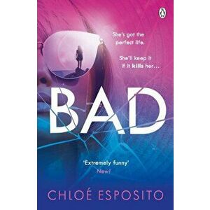 Bad. A gripping, dark and outrageously funny thriller, Paperback - Chloe Esposito imagine