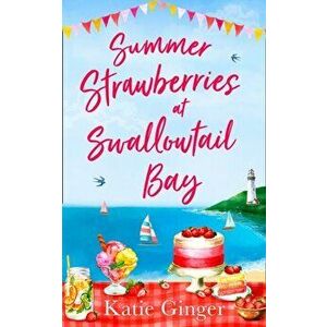 Summer Strawberries at Swallowtail Bay, Paperback - Katie Ginger imagine