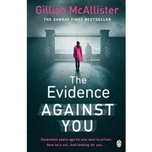Evidence Against You. The gripping new psychological thriller from the Sunday Times bestseller, Paperback - Gillian McAllister imagine