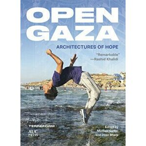 Open Gaza: Architectures of Hope, Hardcover - Michael Sorkin imagine