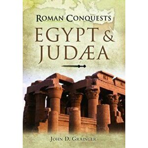 Roman Conquests: Egypt and Judaea, Paperback - John D Grainger imagine
