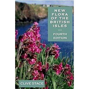 New Flora of the British Isles, edition 4, Hardback - Clive A. Stace imagine