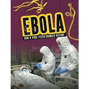 Ebola. How a Viral Fever Changed History, Paperback - Mark K. Lewis imagine