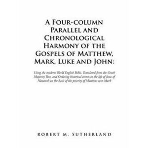 A Four-Column Parallel and Chronological Harmony of the Gospels of Matthew, Mark, Luke and John: Using the Modern World English Bible, Translated from imagine