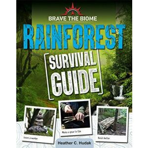 Rainforest Survival Guide, Paperback - Heather C. Hudak imagine