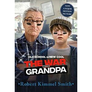 The War with Grandpa Movie Tie-In Edition, Paperback - Robert Kimmel Smith imagine