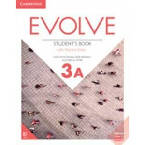 Evolve Level 3a Student's Book with Practice Extra, Hardcover - Leslie Anne Hendra imagine