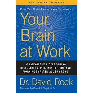 Your Brain at Work, Revised and Updated. Strategies for Overcoming Distraction, Regaining Focus, and Working Smarter All Day Long, Hardback - David Ro imagine