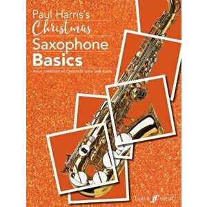 Christmas Saxophone Basics. A Fun Collection of Christmas Solos and Duets - Paul Harris imagine