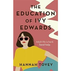 Education of Ivy Edwards. a laugh-out-loud novel about single life, Paperback - Hannah Tovey imagine
