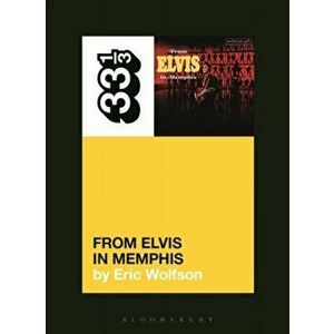 Elvis Presley's From Elvis in Memphis, Paperback - Eric Wolfson imagine