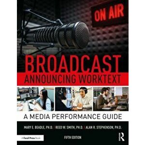 Broadcast Announcing Worktext. A Media Performance Guide, Paperback - Mary E. Beadle imagine