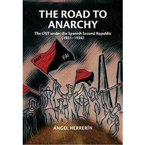 Road to Anarchy. The CNT under the Spanish Second Republic (19311936), Hardback - Angel Herrerin imagine