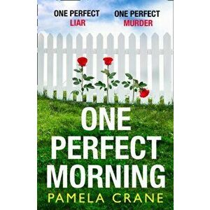 One Perfect Morning, Paperback - Pamela Crane imagine