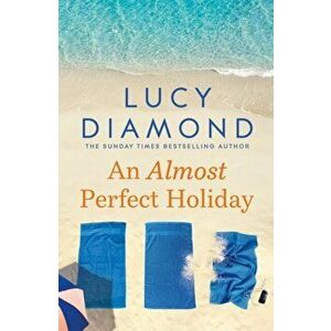 Almost Perfect Holiday, Paperback - Lucy Diamond imagine