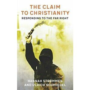 Claim to Christianity. Responding to the Far Right, Paperback - Ulrich Schmiedel imagine