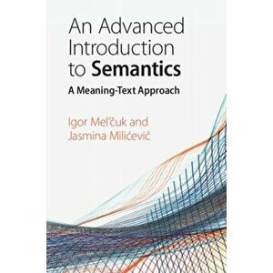 Advanced Introduction to Semantics. A Meaning-Text Approach, Paperback - Jasmina Milicevic imagine