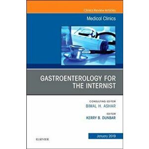 Gastroenterology for the Internist, An Issue of Medical Clinics of North America, Hardback - Kerry B, MD, PhD Dunbar imagine