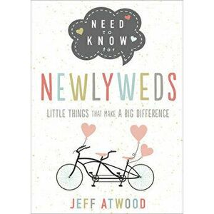 Need to Know for Newlyweds: Little Things That Make a Big Difference, Hardcover - Jeff Atwood imagine