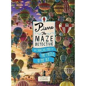 Pierre The Maze Detective: The Curious Case of the Castle in the Sky, Hardback - *** imagine