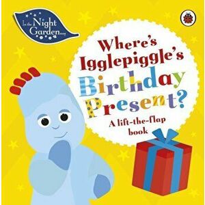 In the Night Garden: Where's Igglepiggle's Birthday Present?. A Lift-the-Flap Book, Board book - *** imagine