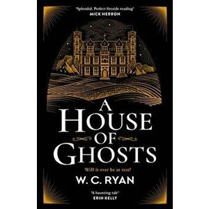 House of Ghosts. The perfect ghostly golden age mystery, Paperback - W. C. Ryan imagine