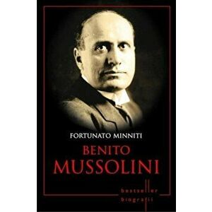 Benito Mussolini. Fortunato Minniti - Fortunato Minniti imagine