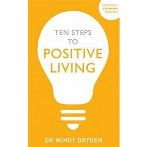 Ten Steps to Positive Living, Paperback - Windy Dryden imagine