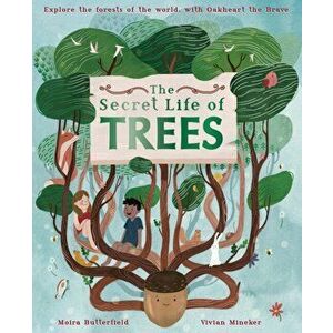 Secret Life of Trees. Explore the forests of the world, with Oakheart the Brave, Hardback - Moira Butterfield imagine
