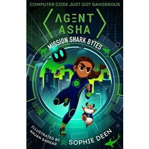 Agent Asha: Mission Shark Bytes, Paperback - Sophie Deen imagine