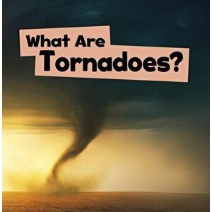 What Are Tornadoes?, Paperback - Mari Schuh imagine