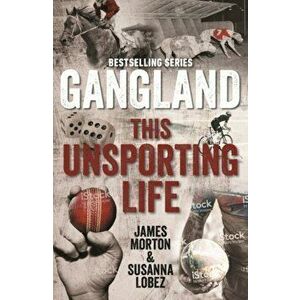 Gangland This Unsporting Life, Paperback - Susanna Lobez imagine