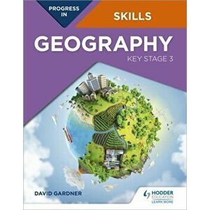 Progress in Geography Skills: Key Stage 3, Paperback - David Gardner imagine