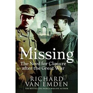 Missing: The Need for Closure after the Great War, Paperback - Richard van Emden imagine