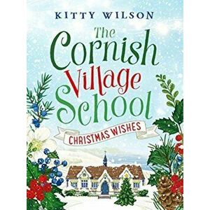 Cornish Village School - Christmas Wishes, Paperback - Kitty Wilson imagine
