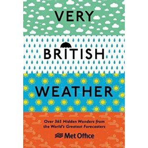 Very British Weather. Over 365 Hidden Wonders from the World's Greatest Forecasters, Hardback - The Met Office imagine