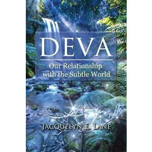 Deva. Our Relationship with the Subtle World, Paperback - Jacquelyn E. Lane imagine