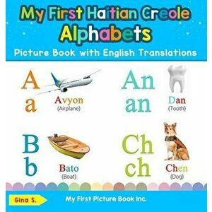 My First Haitian Creole Alphabets Picture Book with English Translations: Bilingual Early Learning & Easy Teaching Haitian Creole Books for Kids - Gin imagine