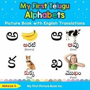 My First Telugu Alphabets Picture Book with English Translations: Bilingual Early Learning & Easy Teaching Telugu Books for Kids - Abhaya S imagine