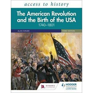 Access to History: The American Revolution and the Birth of the USA 1740-1801, Third Edition, Paperback - Vivienne Sanders imagine