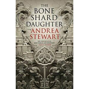 Bone Shard Daughter, Hardback - Andrea Stewart imagine